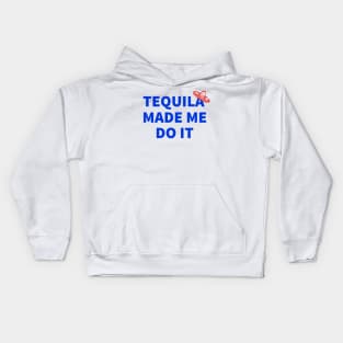 Tequila Made Me Do It, Cinco De Mayo Celebration, Party Time Kids Hoodie